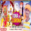 About Tona Vs Corona Bhojpuri Song