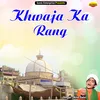 About Khwaja Ka Rang Islamic Song