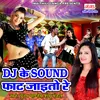 Dj Ke Sound Faat Jaayeto Re Maithiii