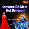 About Sanware Dil Mein Hai Bekarari Song