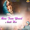 About Maa Tum Yaad Aati Ho Islamic Song