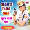 About Shooter Tharo Yaar Song