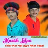 About Mar Mat Jajyo Mhari Pagal Song