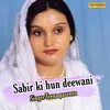 About Sabir Ki Hun Deewani Song