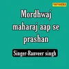 About Mordhwaj Maharaj Aap Se Prashan Song