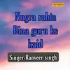 About Nugra Rahta Bina Guru Ke Kaid Song