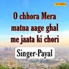 About O Chhora Mera Matna Aaga Ghal Me Jaata Ki Chori Song