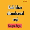 About Koli Bhar Chandrawal Royi Song