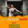 Main Pasand Aige (Gadwali song)