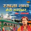 About Rakhna Laaj Meri Sarkar Song