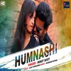 About Humnashi Hindi Song