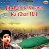 About Jindgi Ek Kiraye Ka Ghar Hai Islamic Song