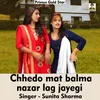 Chhedo mat balma hazar lag jayegi