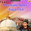 Deewane Ajmer Nagar Chal Islamic