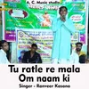 Tu ratle re mala Om naam ki Hindi Song