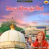 About Mera Khwaja Bol Islamic Song