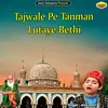 About Tajwale Pe Tanman Lutaye Bethi Islamic Song