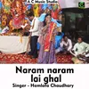 Naram naram lai ghal Hindi Song