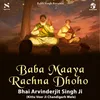 About Baba Maaya Rachna Dhoho Song