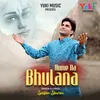 About Hame Na Bhulana Song