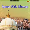 Ajmer Wale Khwaja Islamic
