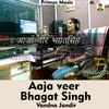 About Aaja Veer Bhagat Singh Hindi Song Song