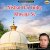 Nisbat Hai Tujhe Khwaja Se Islamic