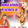 Hamar Achara Pe Jai Mata  Di Bhojpuri Bhakti  Song