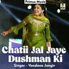 About Chatii Jal Jaye Dushman Ki Hindi Song
