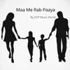 About Maa Me Rab Paaya Song
