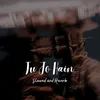 About Tu Jo Hain (Slowed) Song