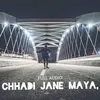 About Chhadi Jane Maya Song