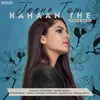 About Jaane Tum Kahaan The Song