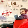 Dil Raaji Karke Remix