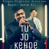 About Tu Jo Kehde Song