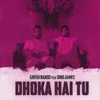 About Dhoka Hai Tu Song