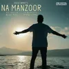 About Na Manzoor Song