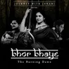 About Bhor Bhaye - The Burning Dawn Song