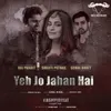 About Yeh Jo Jahan Hai Song