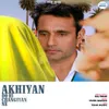 About Akhiyan Do Hi Changiyan Ne Song