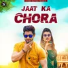 About JAAT KA CHORA Song