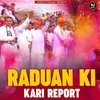 About Raduan Ki Kari Report Song