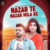 About Nazar Te Nazar Mila Ke Song