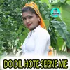 About Do Dil Hote Seene Me Song