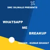 About Whatsapp Me Breakup (Nagpuri Song) Song