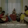 Gaye Mausam (Unplugged)