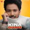 About Kina Changa Song