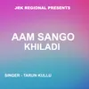 Aam Sango Khiladi (Khariya Song )