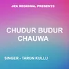 Chudur Budur Chauwa ( Khariya Song )