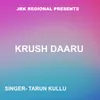 About Krush Daaru ( Khariya Song ) Song